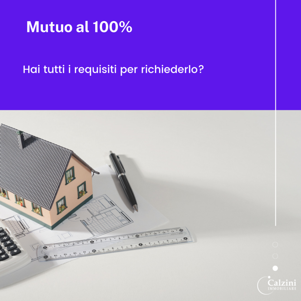 Mutuo al 100%: hai tutti i requisiti per richiederlo?