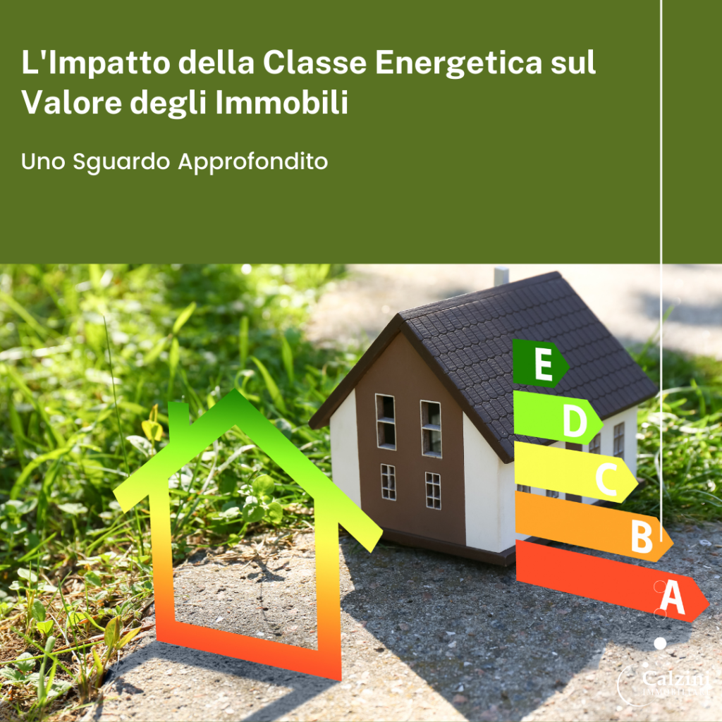 L'Impatto della Classe Energetica sul Valore degli Immobili: Uno Sguardo Approfondito